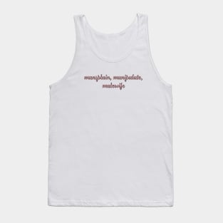 Mansplain, Manipulate, Malewife Tank Top